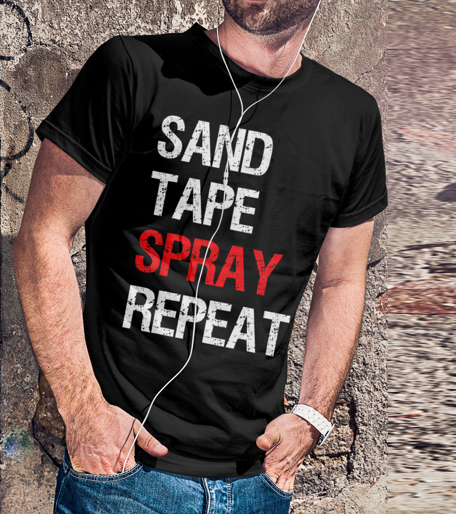 Sand Tape Spray Repeat For Autom Remodeling Tools T-Shirt