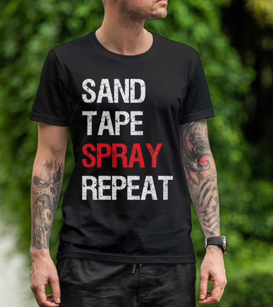 Sand Tape Spray Repeat For Autom Remodeling Tools T-Shirt