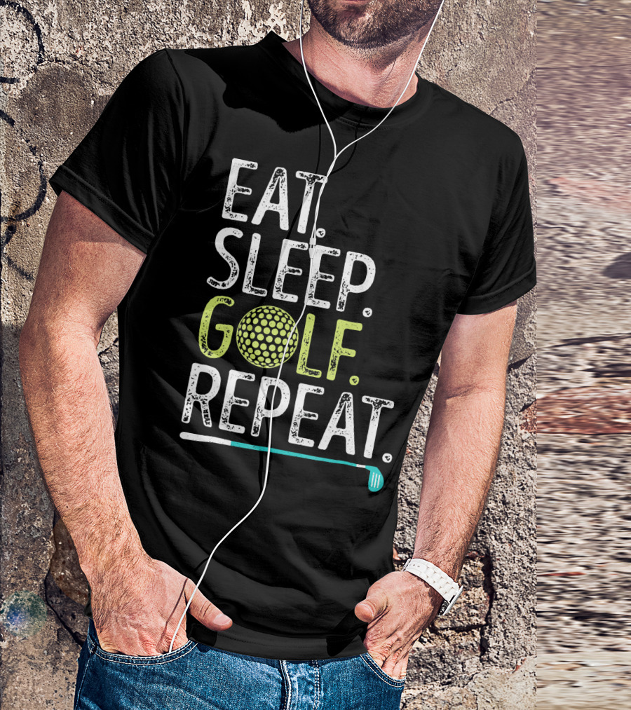 EAT SLEEP GOLF REPEAT GOLFING GO T-Shirt