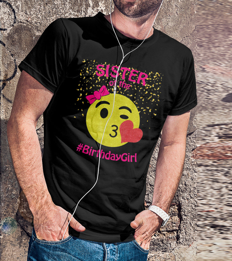 Sister Of The Birthday Girl Emoji Pink Bow Heart Kiss T-Shirt