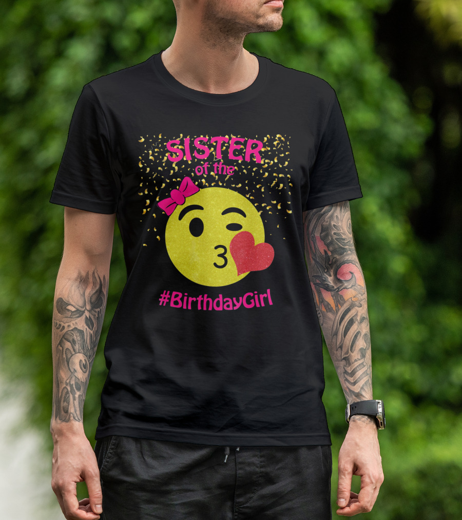 Sister Of The Birthday Girl Emoji Pink Bow Heart Kiss T-Shirt