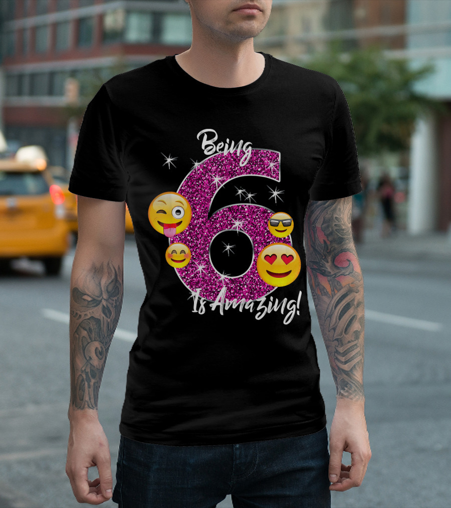 Being 6 Is Amazing Emoji Birthday T-Shirt