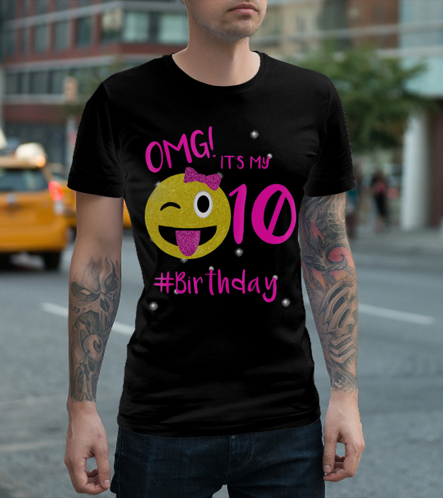 OMG It's My 10 #Birthday Emoji For Birthday Girls T-Shirt