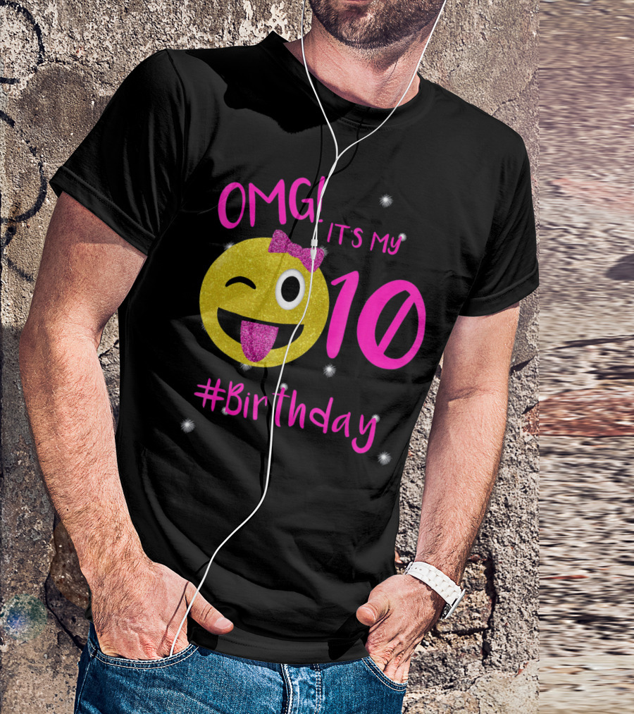 OMG It's My 10 #Birthday Emoji For Birthday Girls T-Shirt
