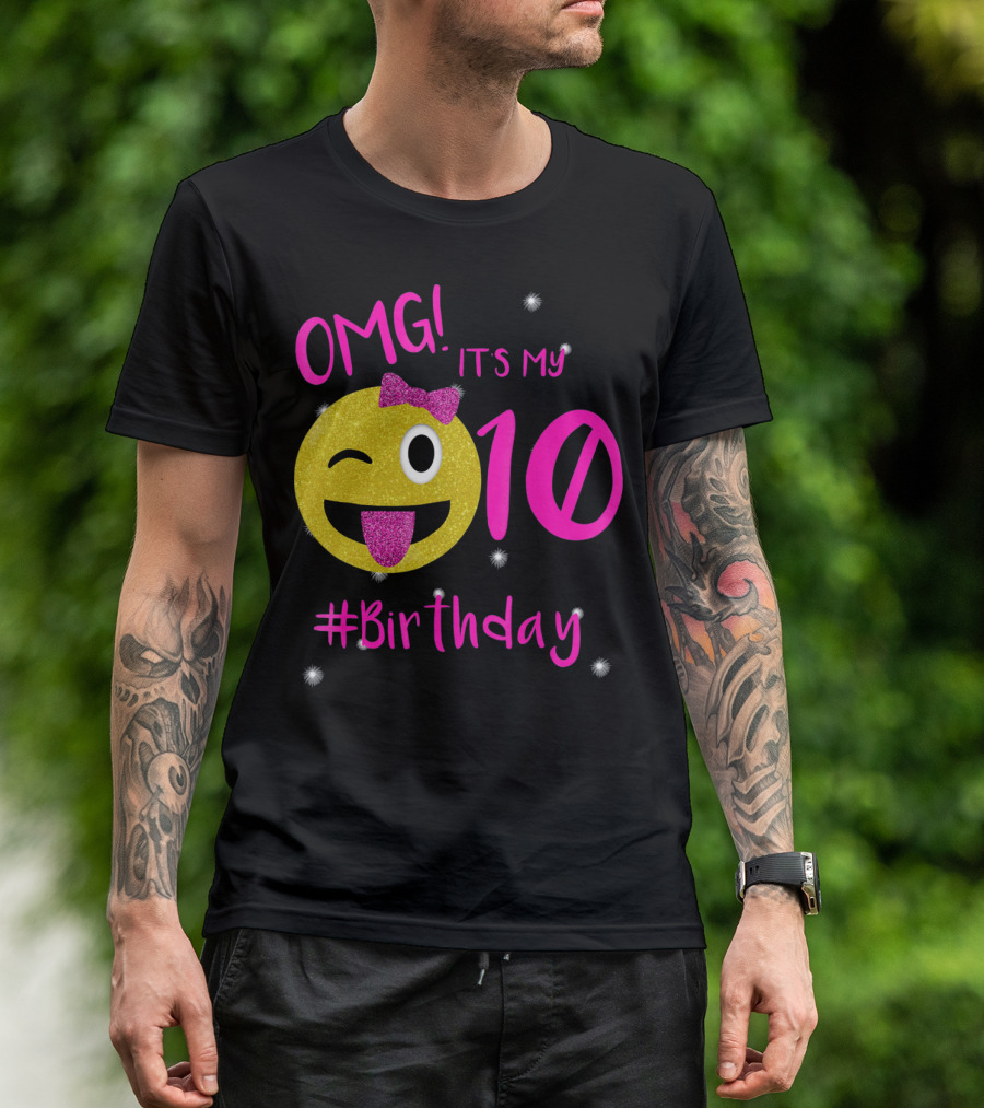 OMG It's My 10 #Birthday Emoji For Birthday Girls T-Shirt