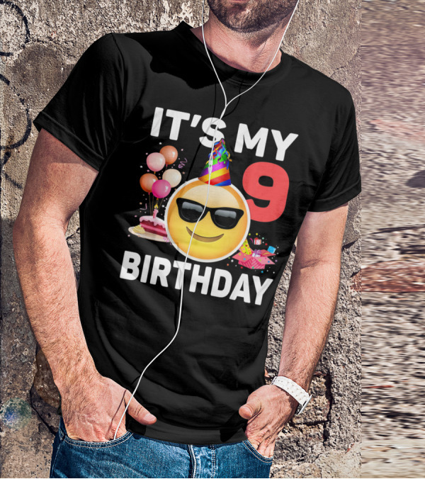 Its My 9 Birthday Emoji Party Hat Sunglasses Cake Balloons T-Shirt