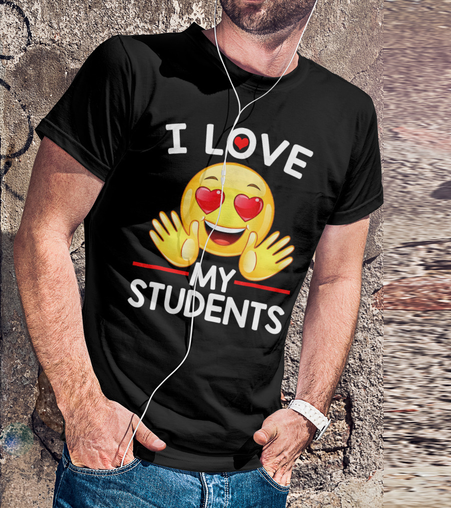 I LOVE MY STUDENTS HEART EYE EMOJI FOR TEACHERS T-Shirt