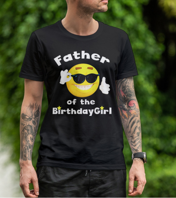 Father Of The Birthday Girl Cool Smiley Face Sunglasses T-Shirt