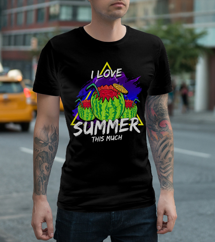I Love Summer This Much Watermelon Funny Quo T-Shirt