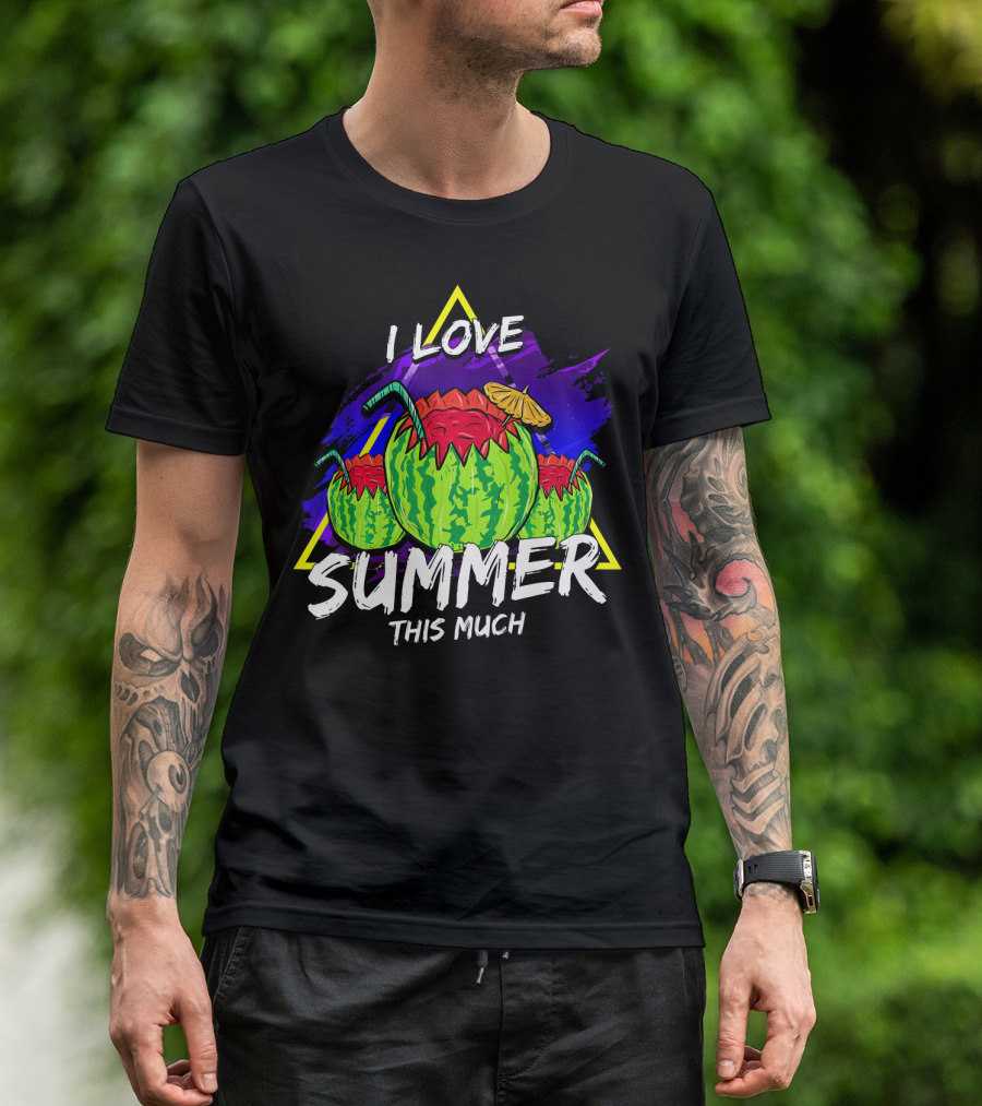 I Love Summer This Much Watermelon Funny Quo T-Shirt