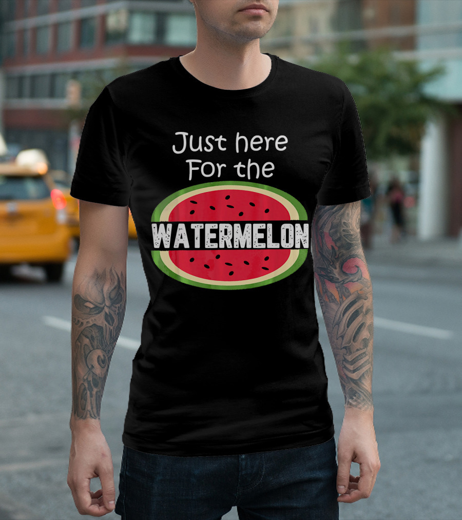 Just Here for the Watermelon T-Shirt