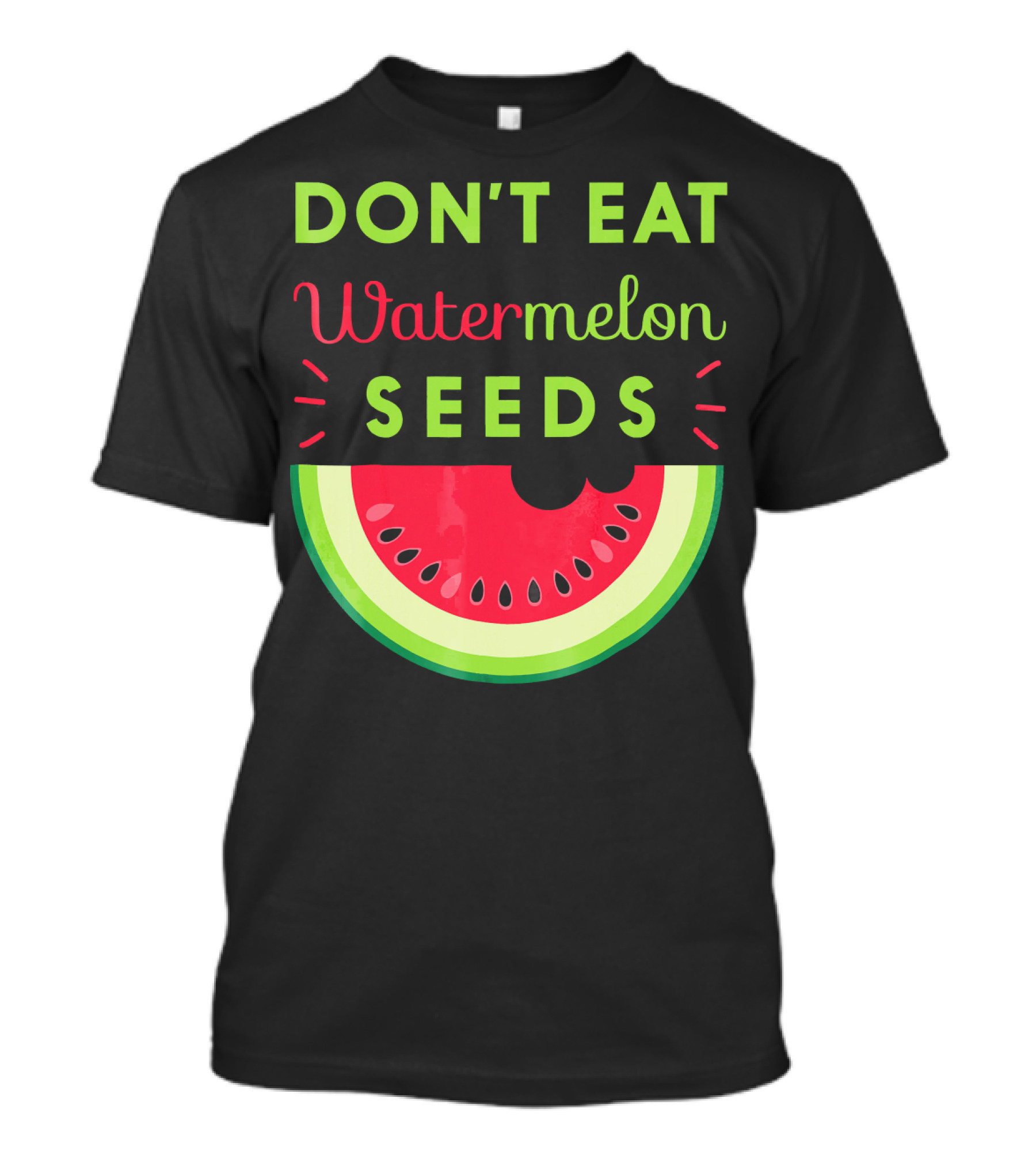 DON'T EAT WATERMELON SEEDS Cute Pregnancy T-Shirt