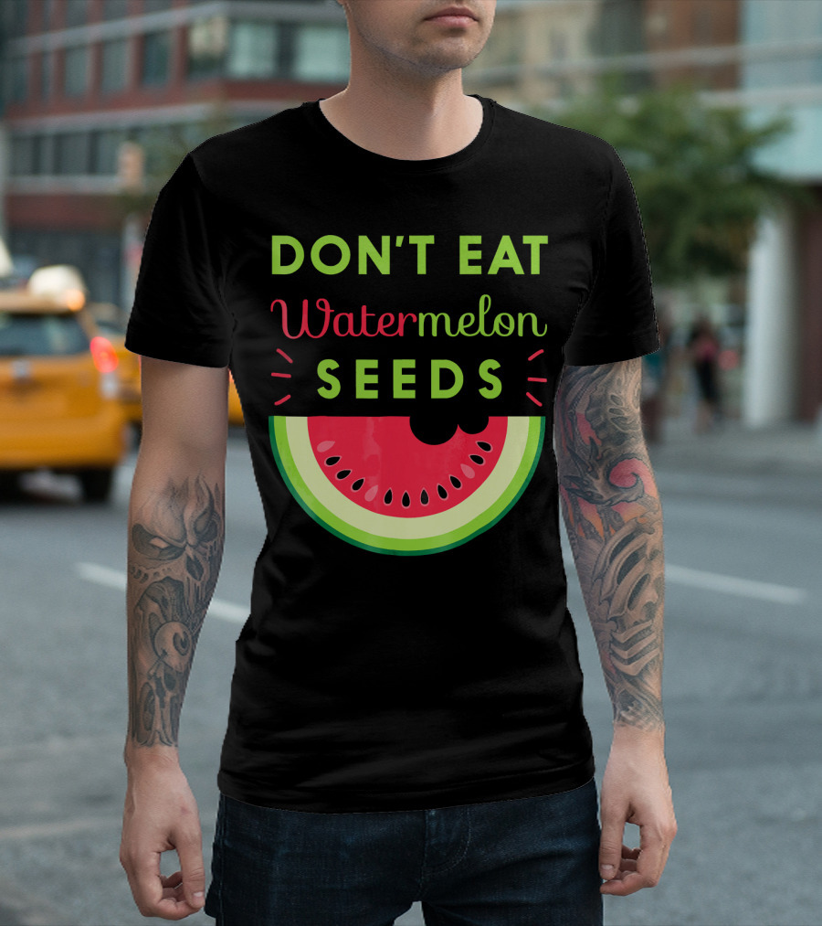 DON'T EAT WATERMELON SEEDS Cute Pregnancy T-Shirt