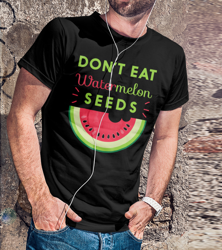 DON'T EAT WATERMELON SEEDS Cute Pregnancy T-Shirt