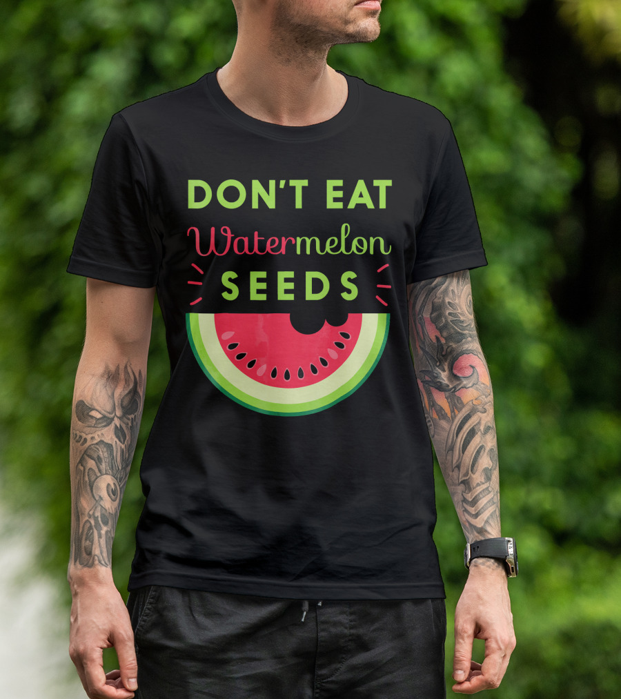 DON'T EAT WATERMELON SEEDS Cute Pregnancy T-Shirt