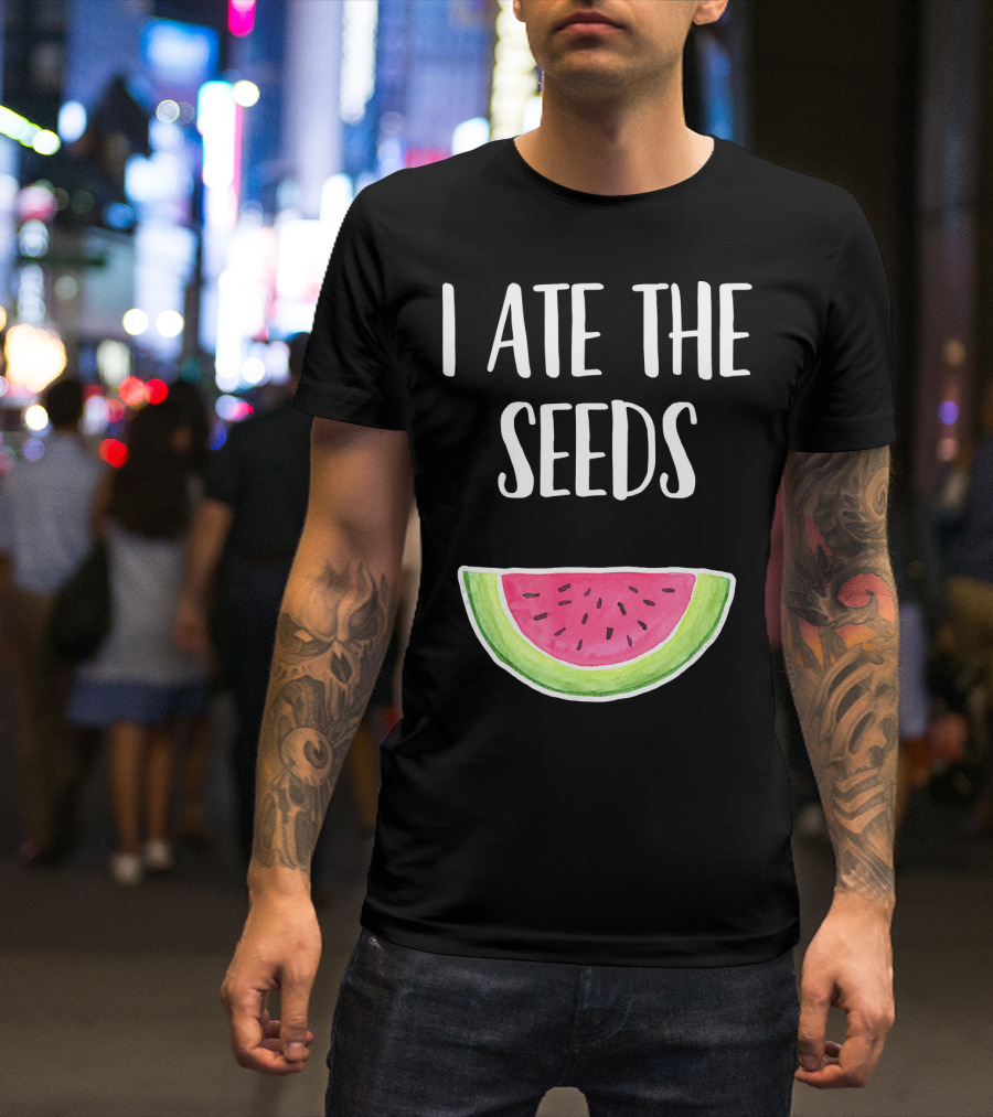 I Ate The Seeds Funny Watermelon Pregnancy Joke T-Shirt
