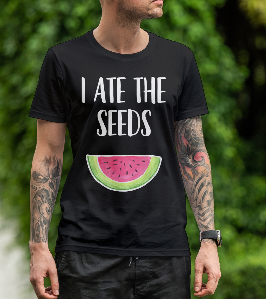 I Ate The Seeds Funny Watermelon Pregnancy Joke T-Shirt