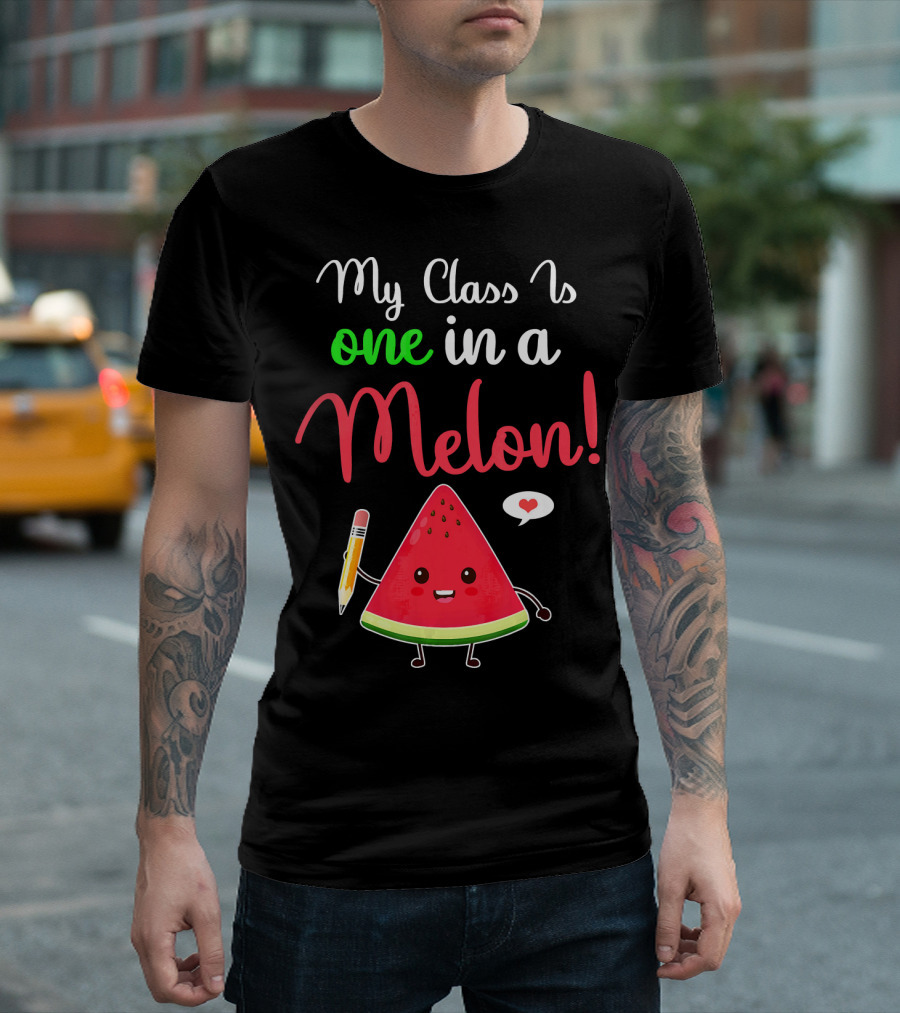 My Class Is One In A Melon Watermelon Character with Pencil and Heart T-Shirt