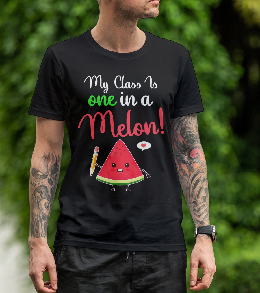 My Class Is One In A Melon Watermelon Character With Pencil And Heart T-Shirt