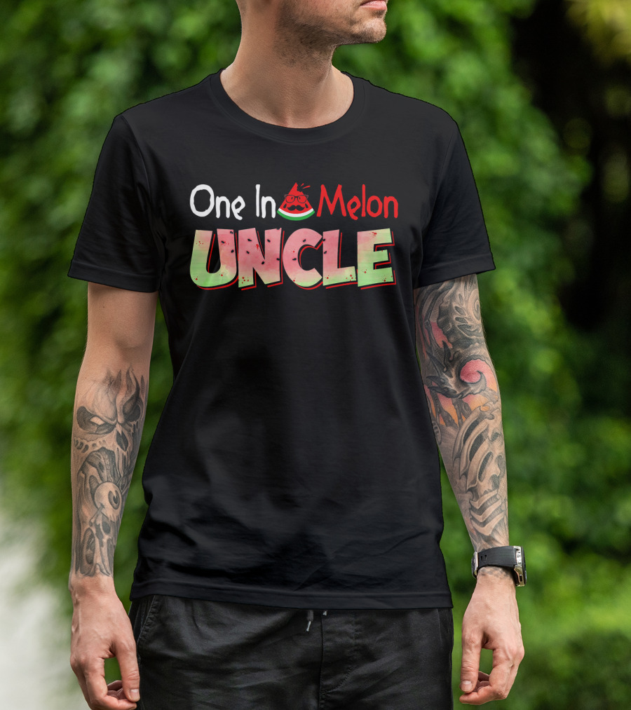 One In A Melon Uncle Watermelon Pun T-Shirt