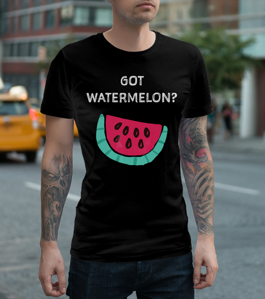 Got Watermelon Funny Watermelon Slice T-Shirt