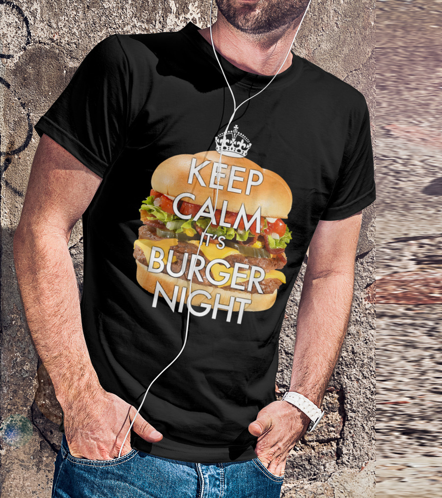 Keep Calm It's Burger Night With Delicious Cheesy Double Deck Layers T-Shirt