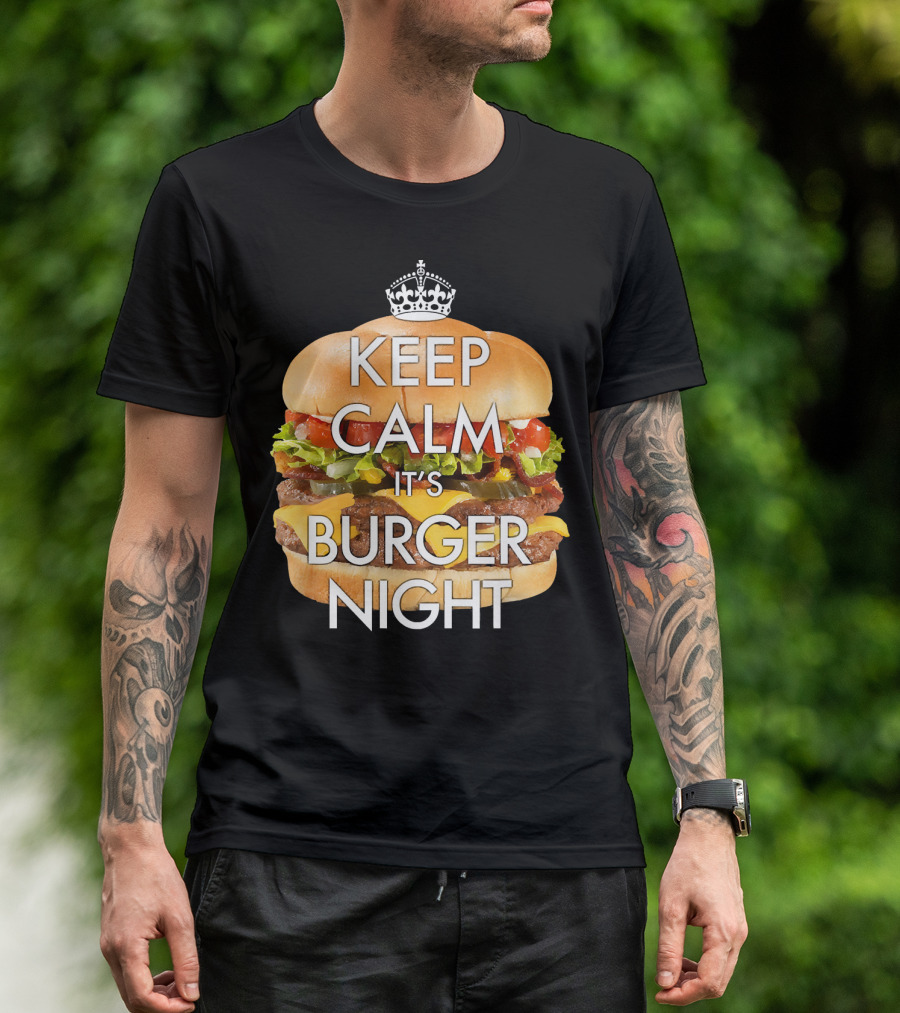 Keep Calm It's Burger Night With Delicious Cheesy Double Deck Layers T-Shirt