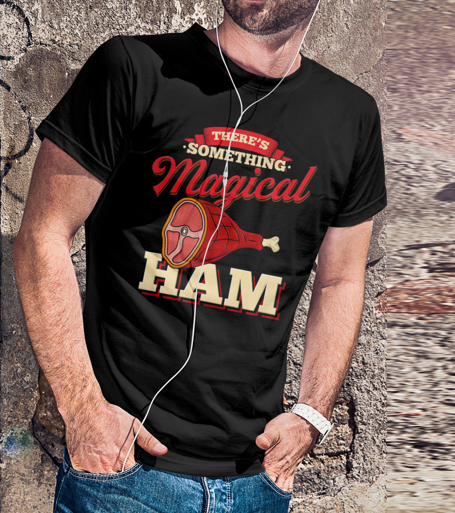 There's Something Magical About Ham Rum Ham Hamburger Funny BBQ T-Shirt