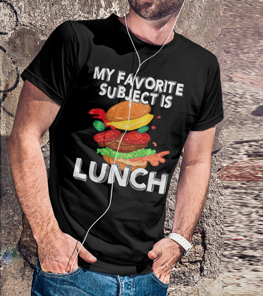 My Favorite Subject Is Lunch Burger T-Shirt