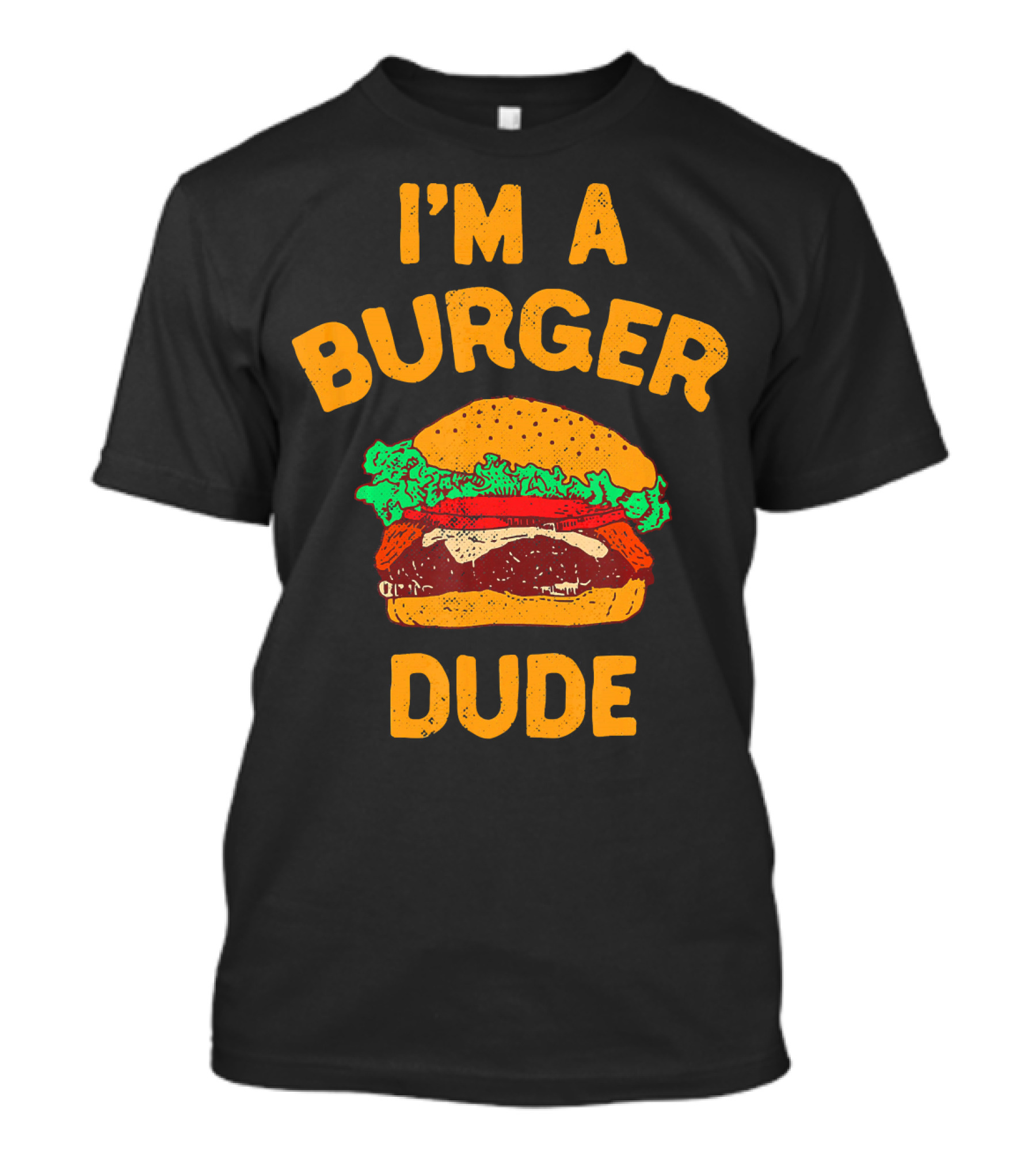 I'm A Burger Dude Hamburger Fast Food Burger T-Shirt