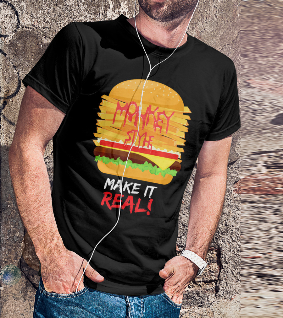 Burger Monkey Style Make It Real T-Shirt