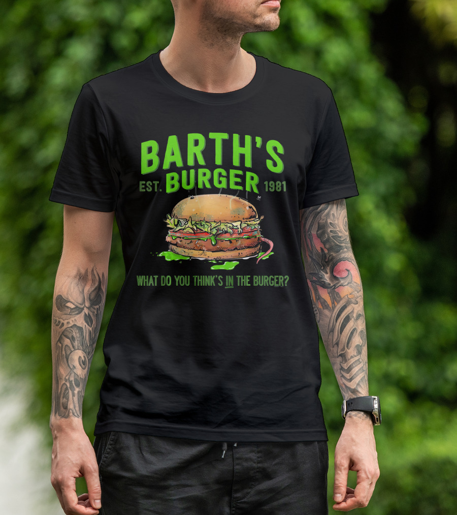 Barth's Burger Est. 1981 What Do You Think’s In The Burger? T-Shirt