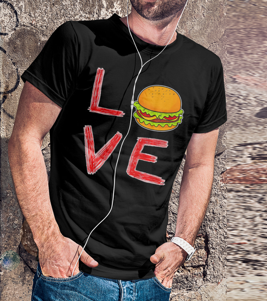 Love Burger Special For Burger T-Shirt