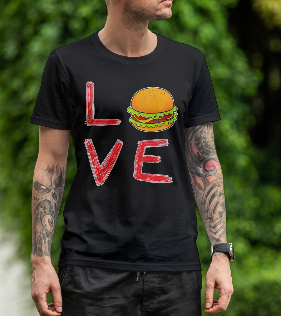Love Burger Special For Burger T-Shirt