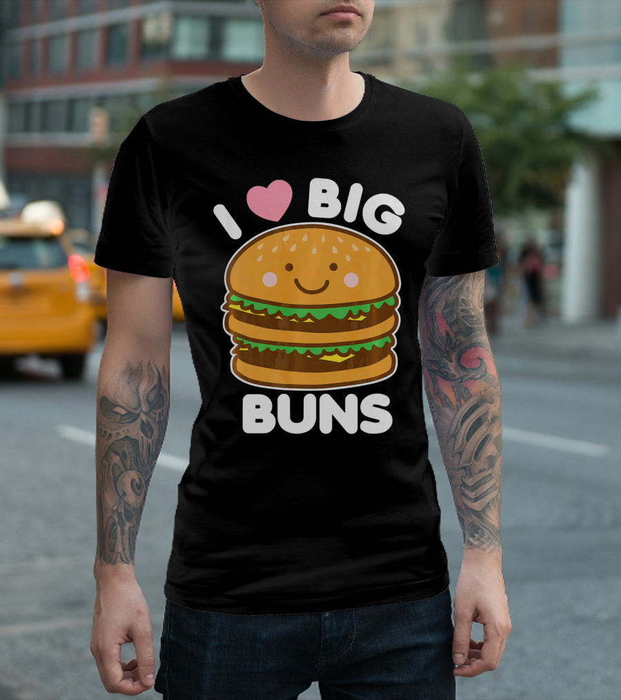 I Love Big Buns Cute Smiling Burger T-Shirt
