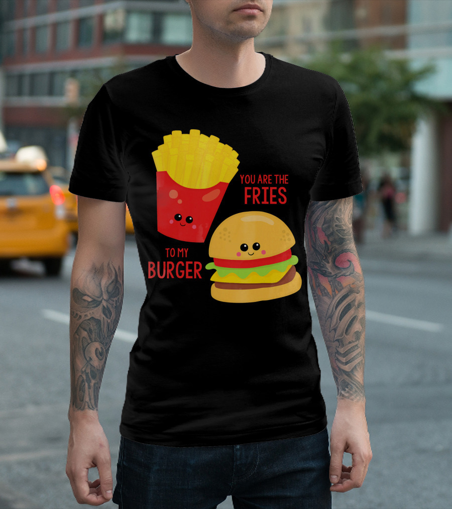 You Are The Fries To My Burger Best Friends Cute Food T-Shirt
