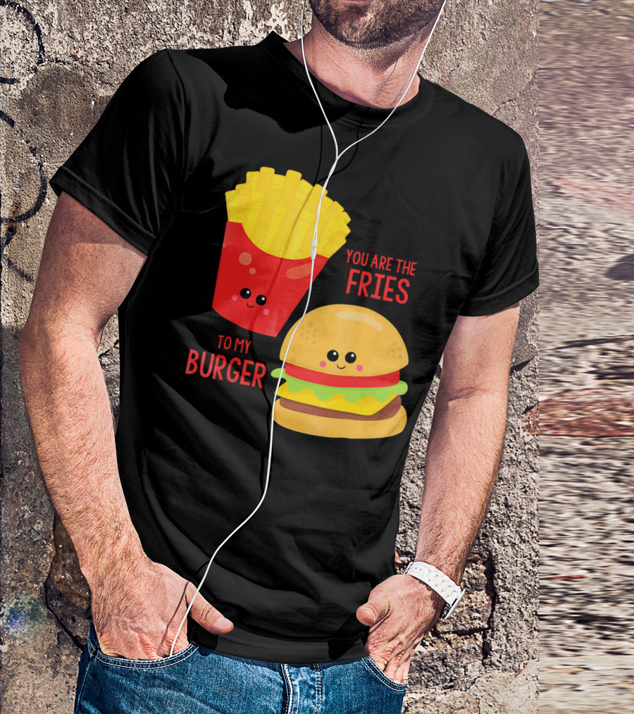 You Are The Fries To My Burger Best Friends Cute Food T-Shirt