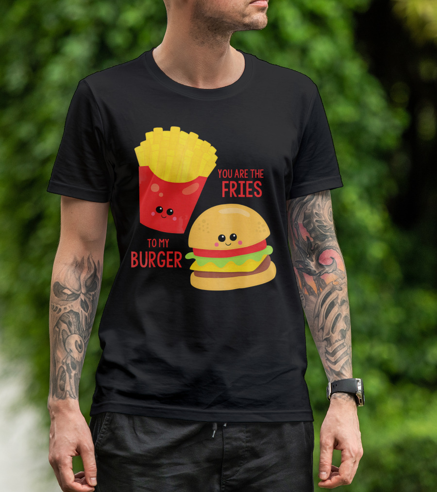You Are The Fries To My Burger Best Friends Cute Food T-Shirt