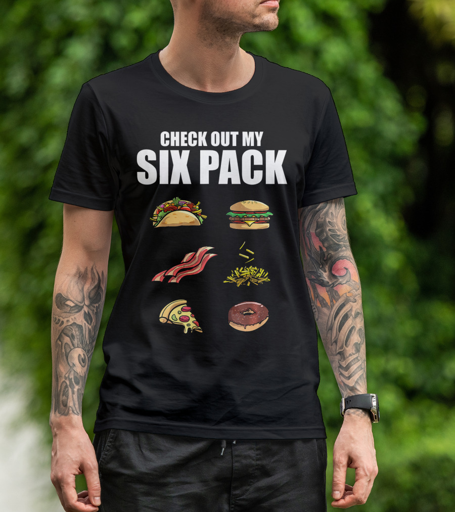 Check Out My Six Pack Taco Burger Bacon Fries Pizza Donut T-Shirt
