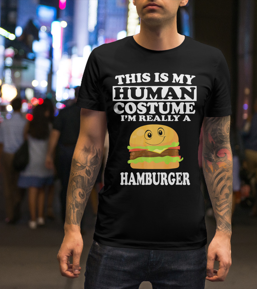 THIS IS MY HUMAN COSTUME I'M REALLY A HAMBURGER T-Shirt