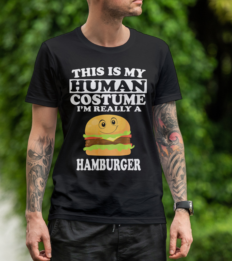 THIS IS MY HUMAN COSTUME I'M REALLY A HAMBURGER T-Shirt