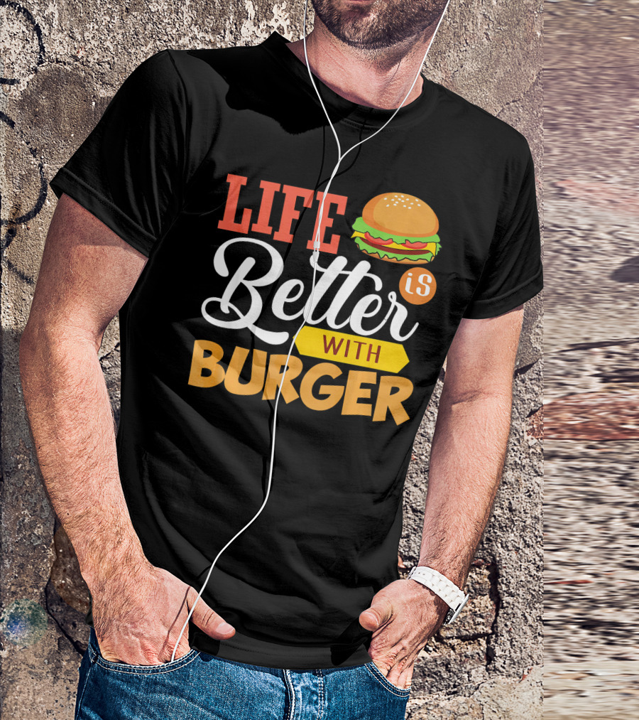 Life Is Better With Burger Iconic Lettering T-Shirt