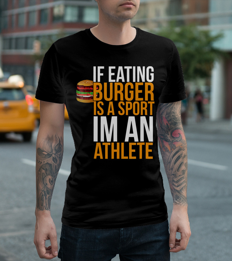 If Eating Burger Is a Sport I'm an Athlete Burger Hamburger BBQ Humor Funny Pun T-Shirt