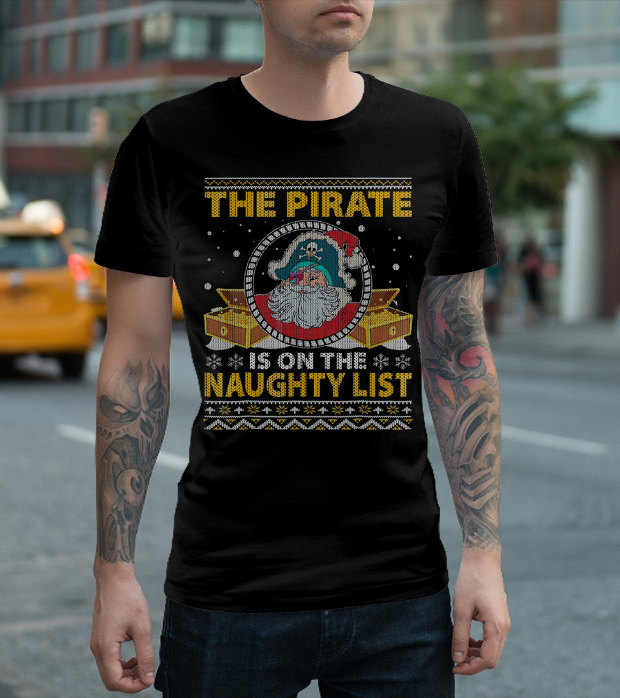 The Pirate Santa on the Naughty List with Santa Hat and Treasure T-Shirt
