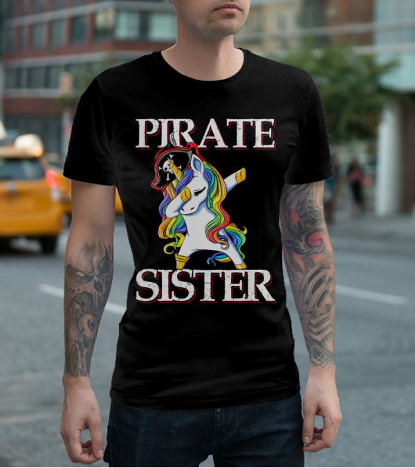 PIRATE SISTER Dabbing Unicorn With Rainbow Mane And Pirate Hat T-Shirt