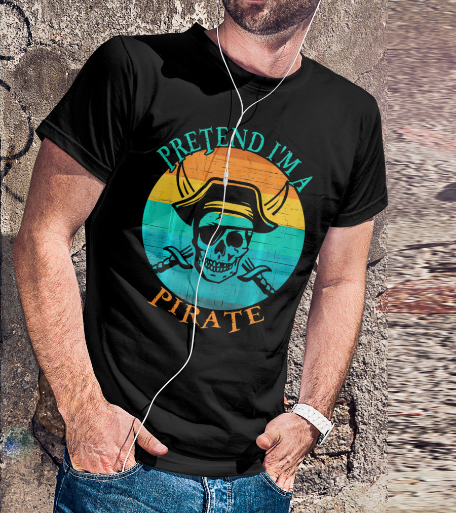 Pretend I'm A Pirate Skull With Crossed Swords And Sunset Background T-Shirt