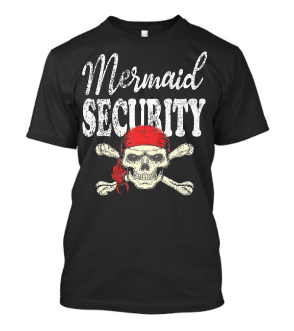 Mermaid Security Skull And Crossbones Pirates T-Shirt