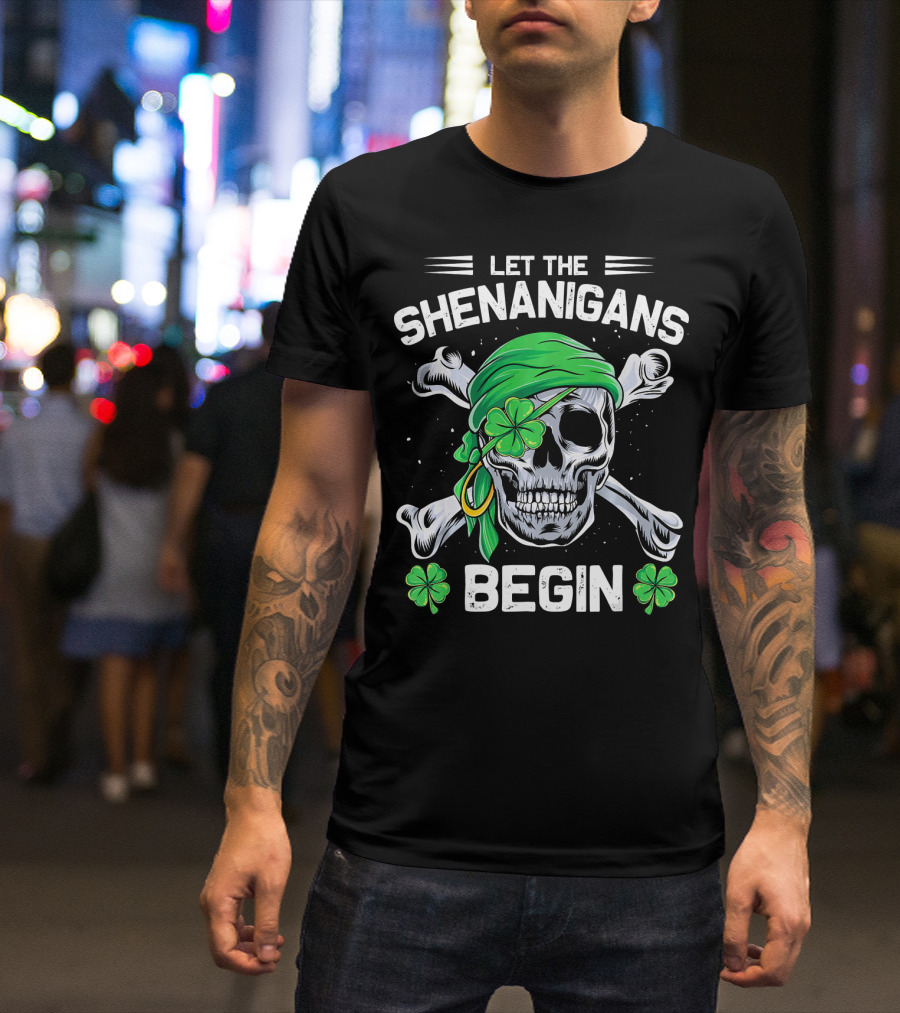 Let The Shenanigans Begin Skull And Shamrock St Patricks Day T-Shirt