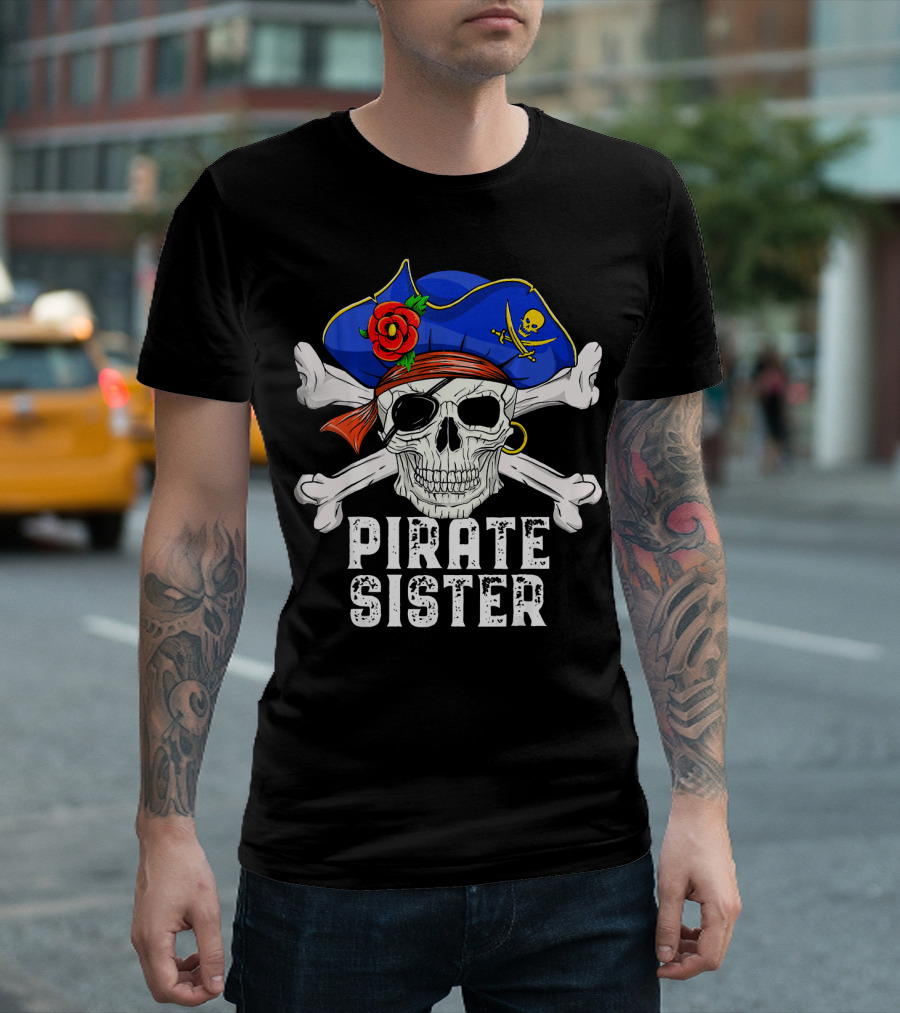 Pirate Sister Funny Skull Crossbones Hat T-Shirt