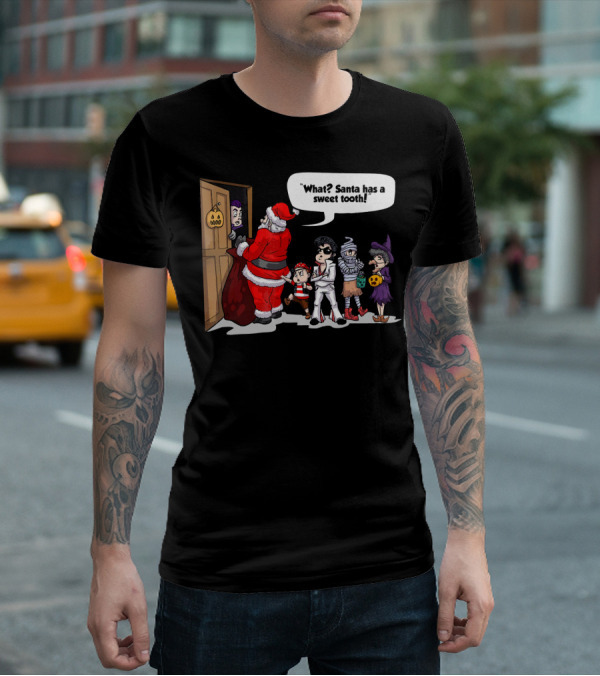 Santa Halloween Elvis Witch Mummy Pirate What? Santa Has A Sweet Tooth T-Shirt
